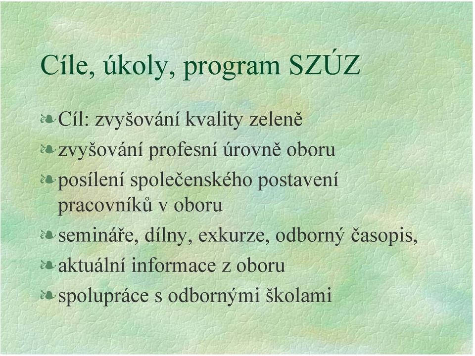 postavení pracovníků v oboru semináře, dílny, exkurze,