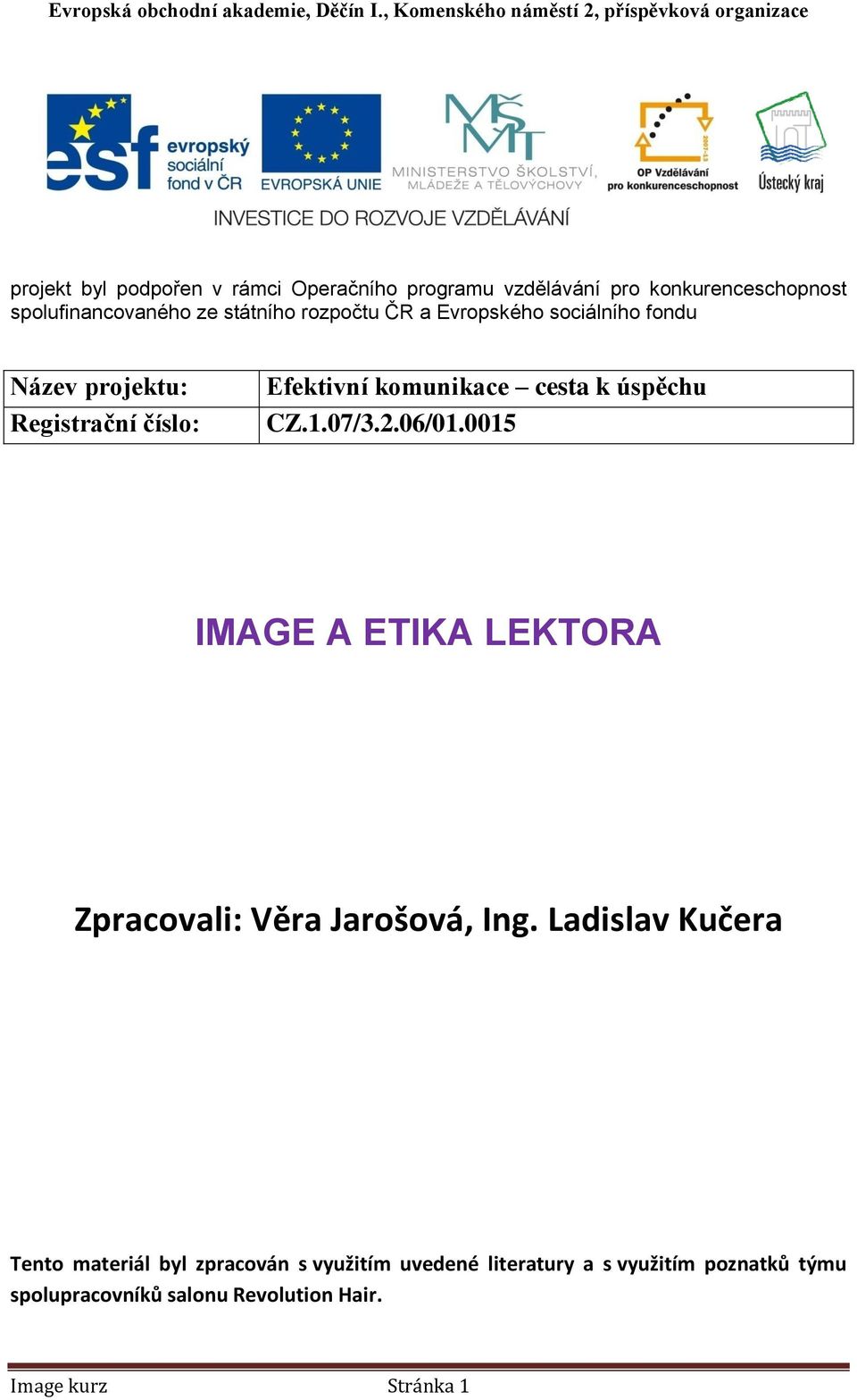 1.07/3.2.06/01.0015 IMAGE A ETIKA LEKTORA Zpracovali: Věra Jarošová, Ing.