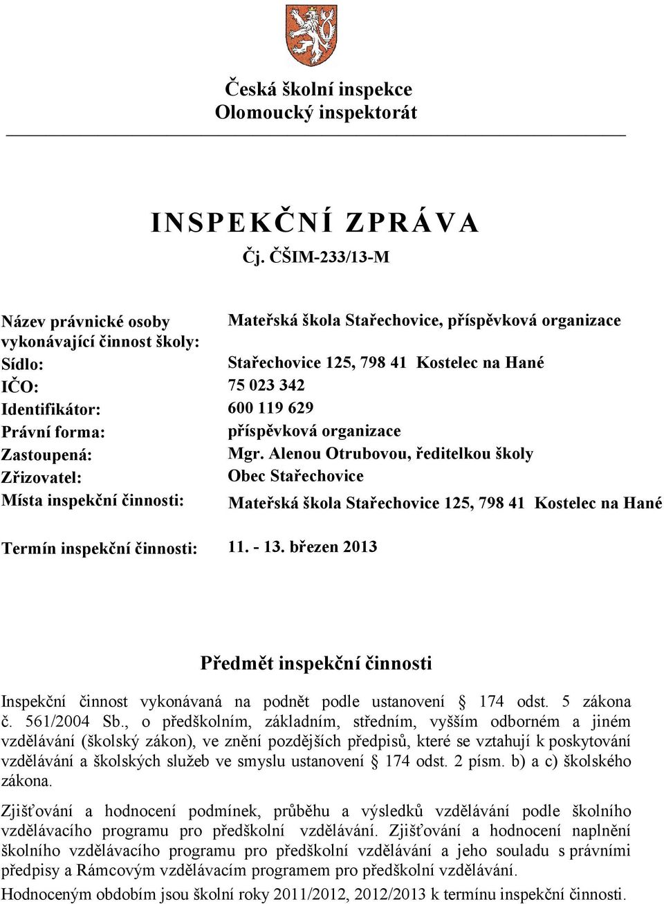 119 629 Právní forma: příspěvková organizace Zastoupená: Mgr.