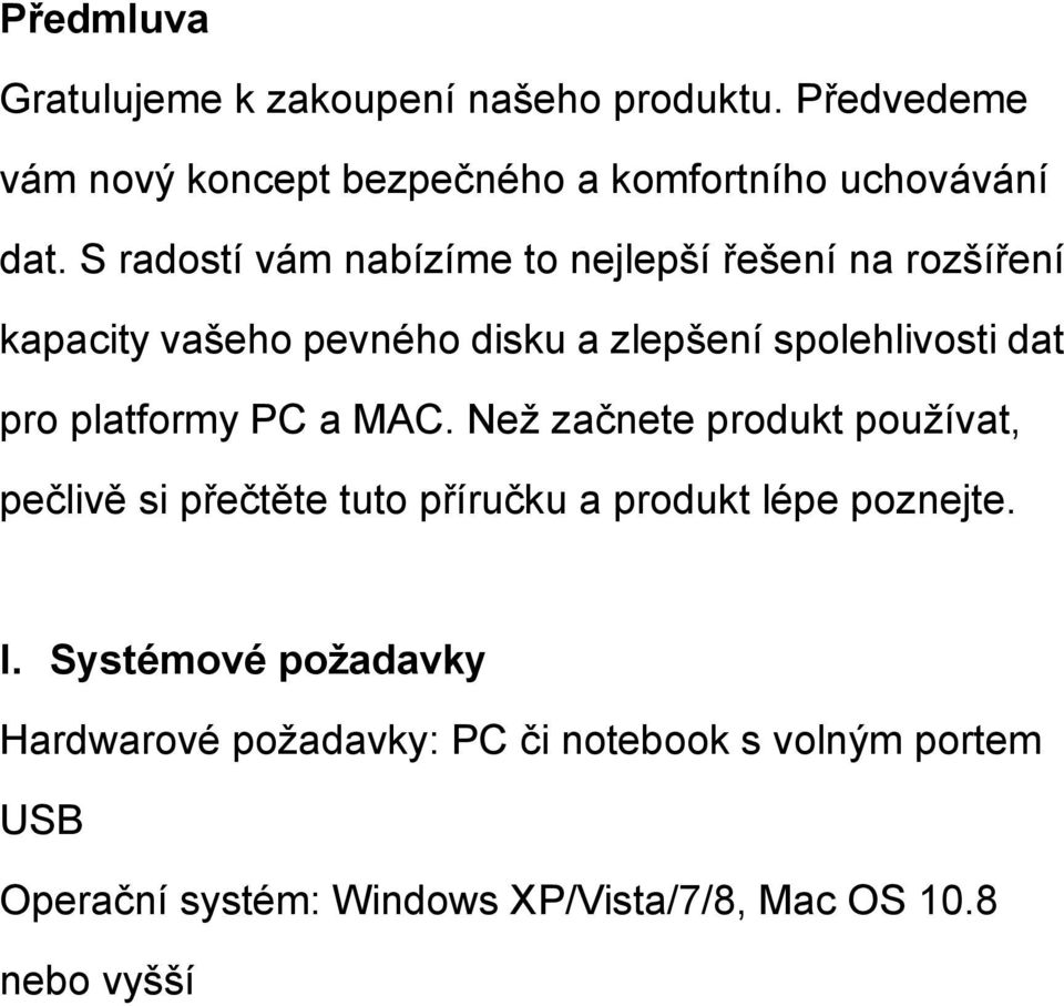 platformy PC a MAC. Než začnete produkt používat, pečlivě si přečtěte tuto příručku a produkt lépe poznejte. I.