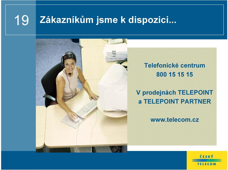 15 15 V prodejnách TELEPOINT a