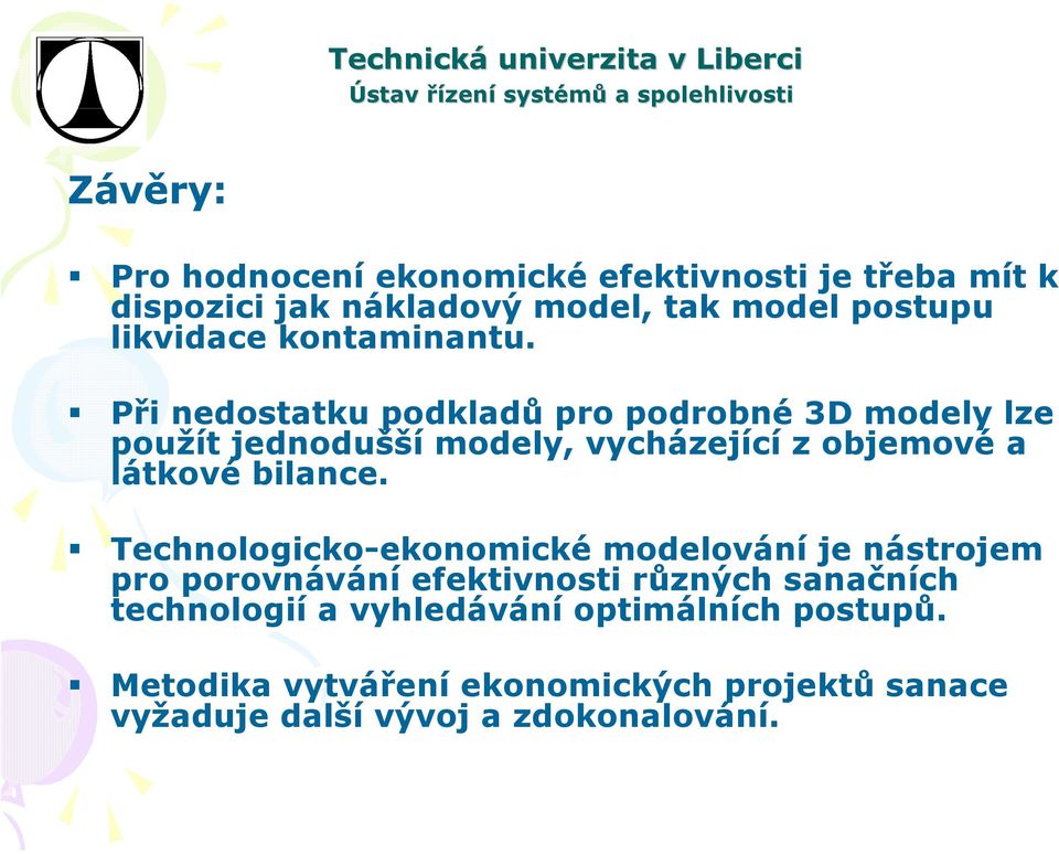 Při nedostatku podkladů pro podrobné 3D modely lze použít jednodušší modely, vycházející z objemové a látkové bilance.