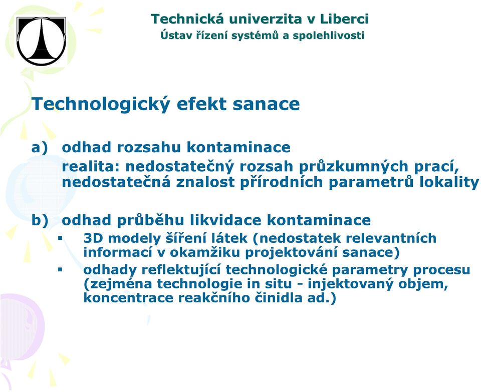 šíření látek (nedostatek relevantních informací v okamžiku projektování sanace) odhady reflektující