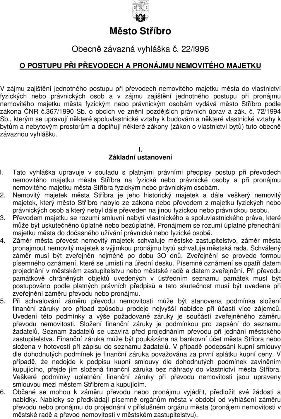 jednotného postupu pi pronájmu nemovitého majetku msta fyzickým nebo právnickým osobám vydává msto Stíbro podle zákona NR.367/1990 Sb. o obcích ve znní pozdjších právních úprav a zák.. 72/1994 Sb.