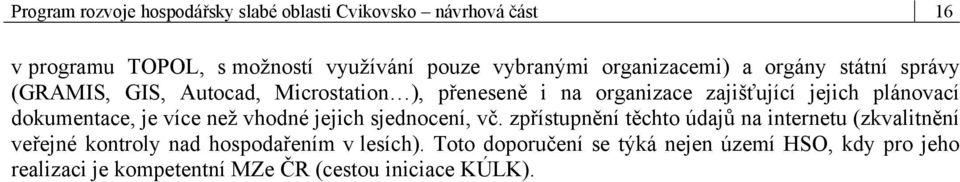 plánovací dokumentace, je více než vhodné jejich sjednocení, vč.