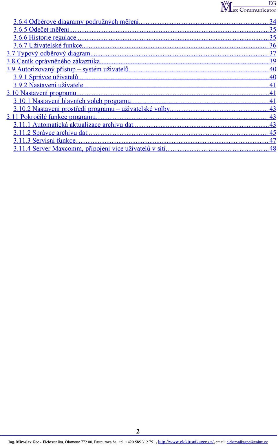 10 Nastavení programu...41 3.10.1 Nastavení hlavních voleb programu... 41 3.10.2 Nastavení prostředí programu uživatelské volby... 43 3.11 Pokročilé funkce programu.