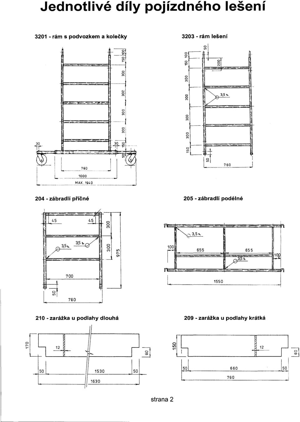 i 204 - zábradlí prícné 205 - zábradlí podélné 45 i,:;} 3,5 700 3,5t.