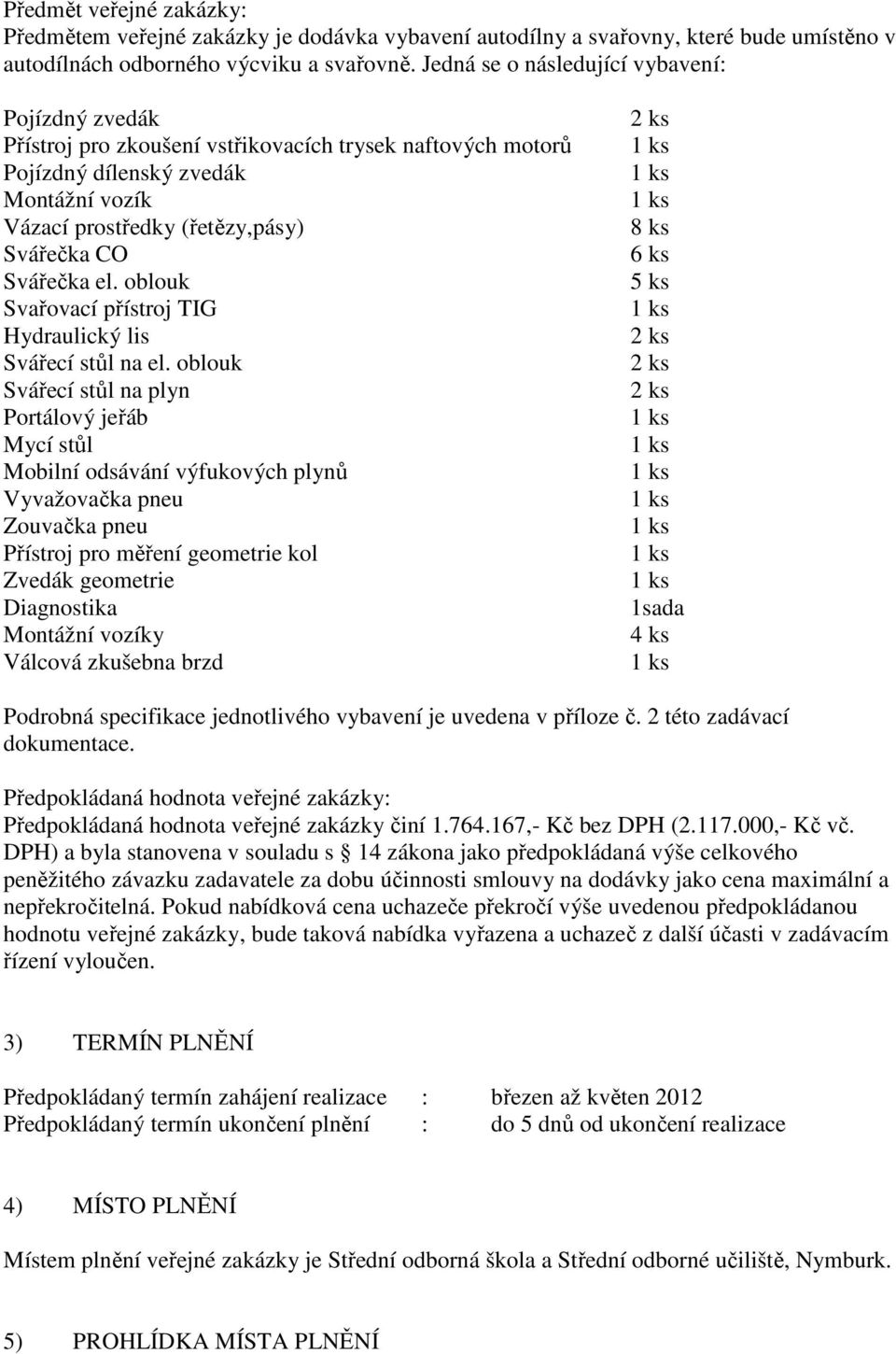 Svářečka el. oblouk Svařovací přístroj TIG Hydraulický lis Svářecí stůl na el.