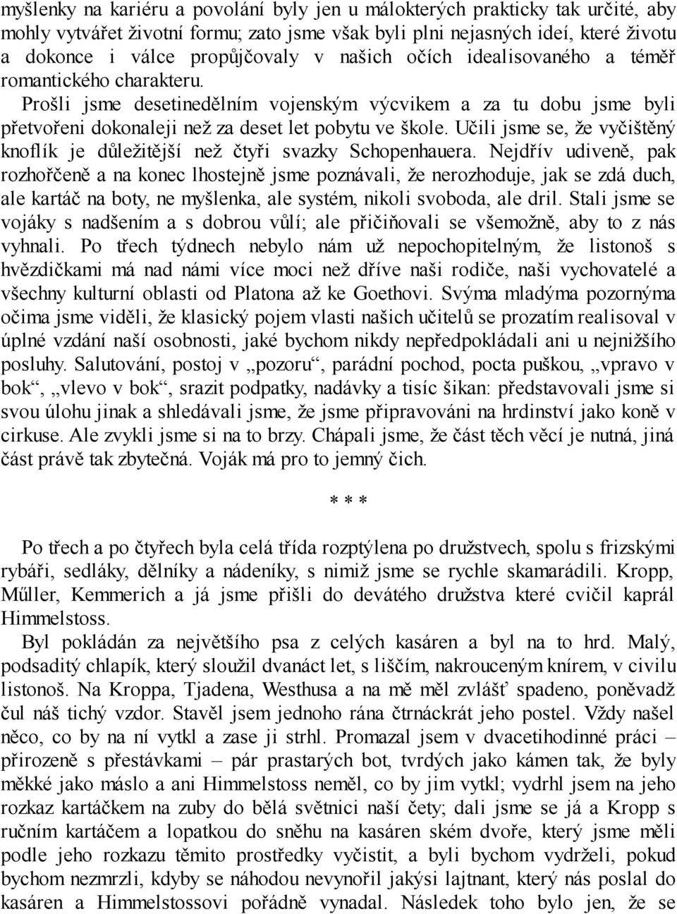 Učili jsme se, že vyčištěný knoflík je důležitější než čtyři svazky Schopenhauera.