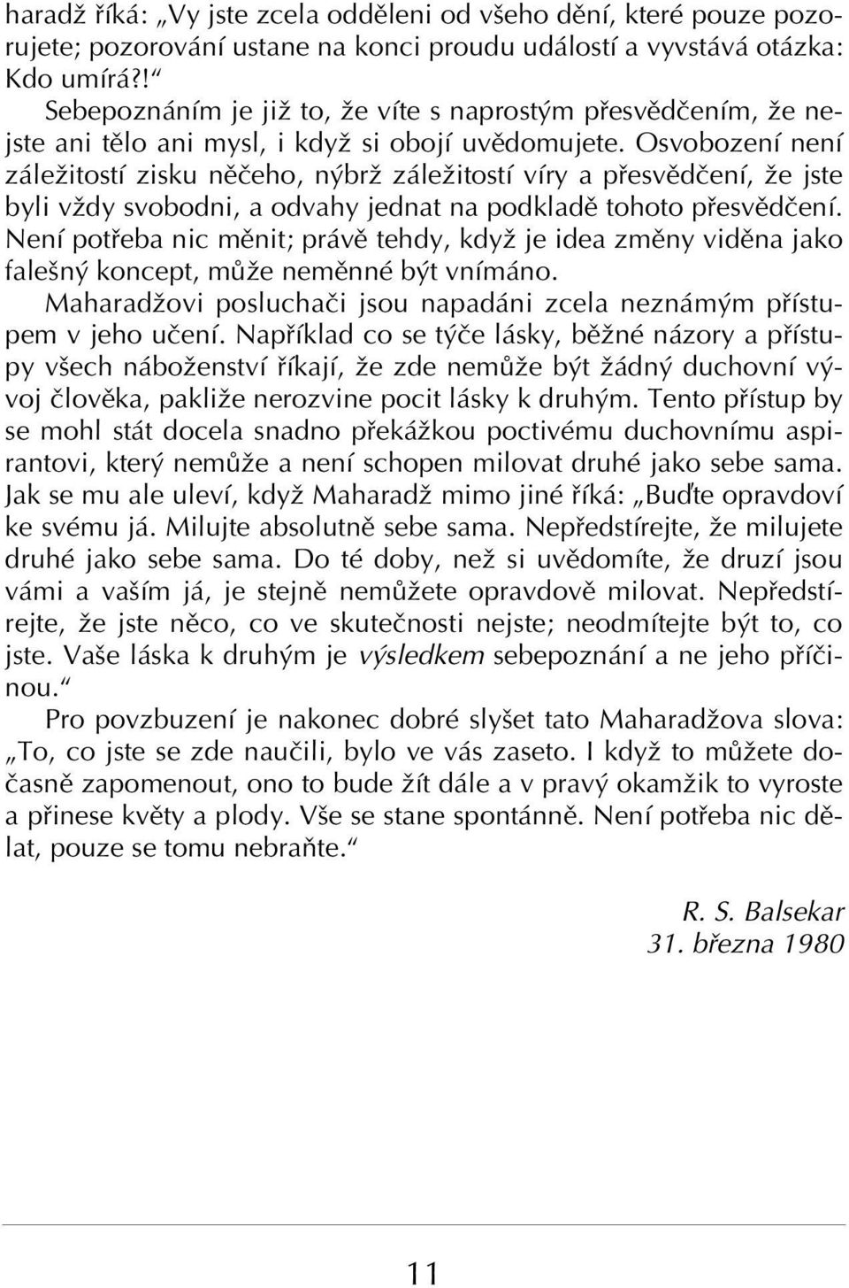 OsvobozenÌ nenì z leûitostì zisku nïëeho, n brû z leûitostì vìry a p esvïdëenì, ûe jste byli vûdy svobodni, a odvahy jednat na podkladï tohoto p esvïdëenì.