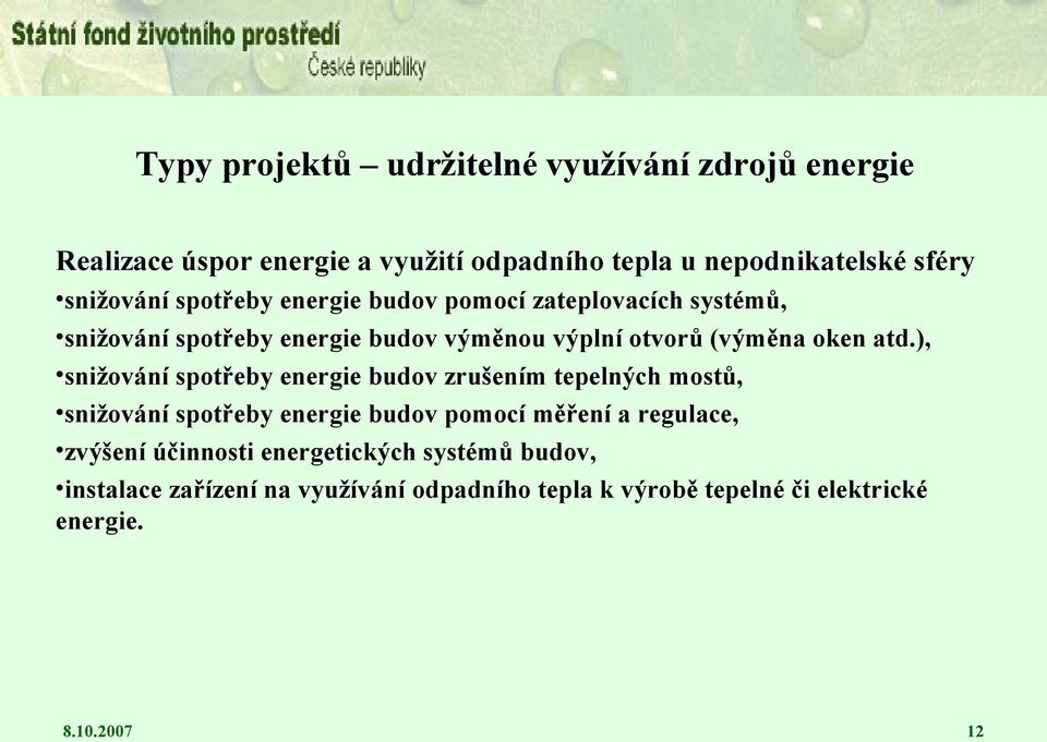 atd.), snižování spotřeby energie budov zrušením tepelných mostů, snižování spotřeby energie budov pomocí měření a regulace,