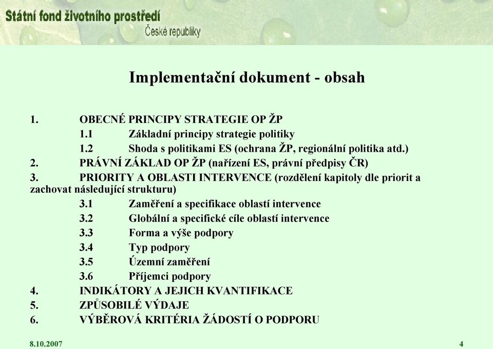 PRIORITY A OBLASTI INTERVENCE (rozdělení kapitoly dle priorit a zachovat následující strukturu) 3.1 Zaměření a specifikace oblastí intervence 3.