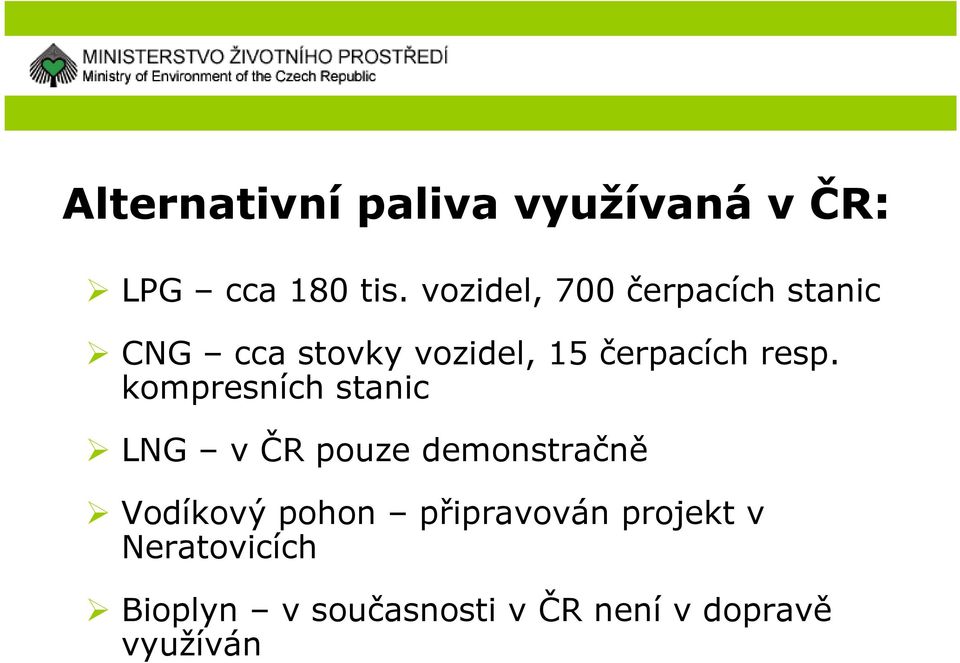resp. kompresních stanic LNG v ČR pouze demonstračně Vodíkový pohon