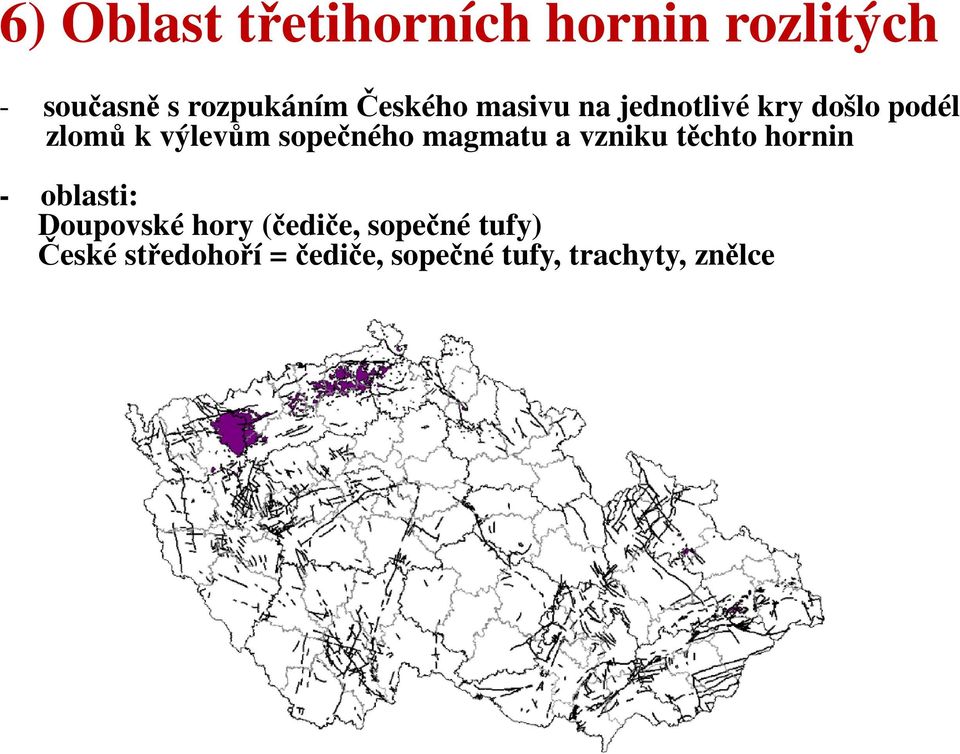 výlevům sopečného magmatu a vzniku těchto hornin - oblasti: