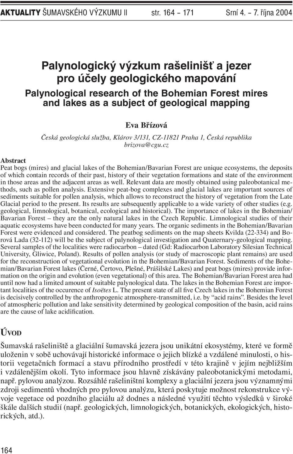 geologická služba, Klárov 3/131, CZ-11821 Praha 1, Česká republika brizova@cgu.