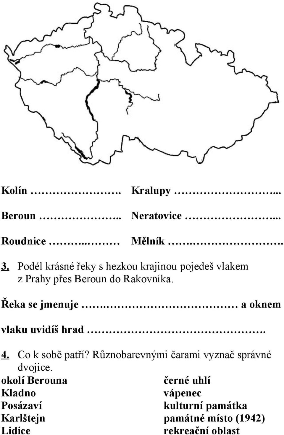 Řeka se jmenuje. a oknem vlaku uvidíš hrad. 4. Co k sobě patří?