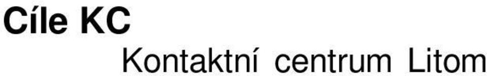 Základním cílem Kontaktního centra Litoměřice je působení na klienty ve směru orientace v jejich současné životní situaci a podpora k motivaci ke změně rizikového způsobu života.