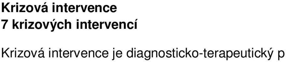 zaměřenou na zvládnutí potíží, diagnosticko-terapeutickou rozvahu atd. intervence obsahuje také návrh opatření, založení dokumentace.