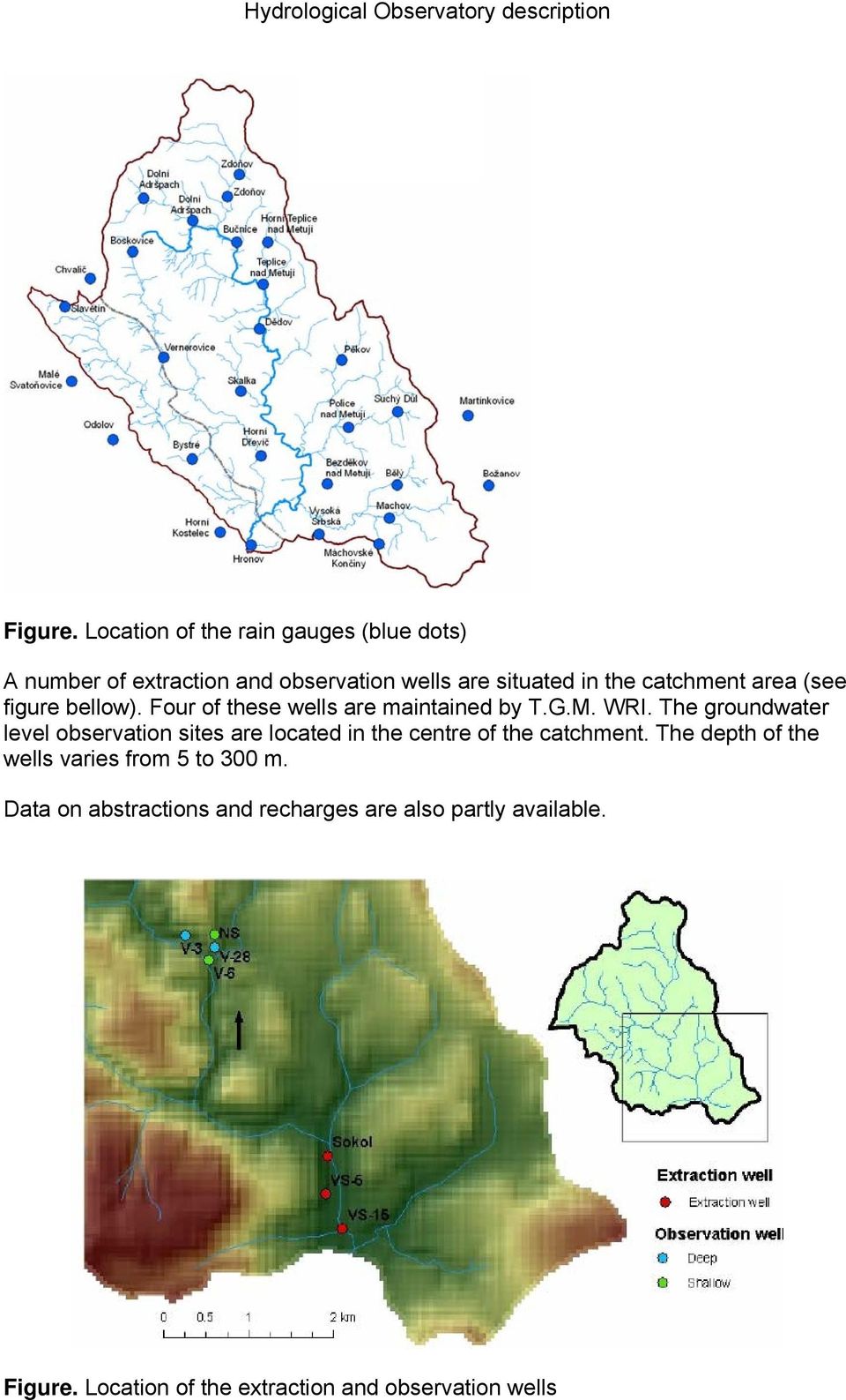 catchment area (see figure bellow). Four of these wells are maintained by T.G.M. WRI.