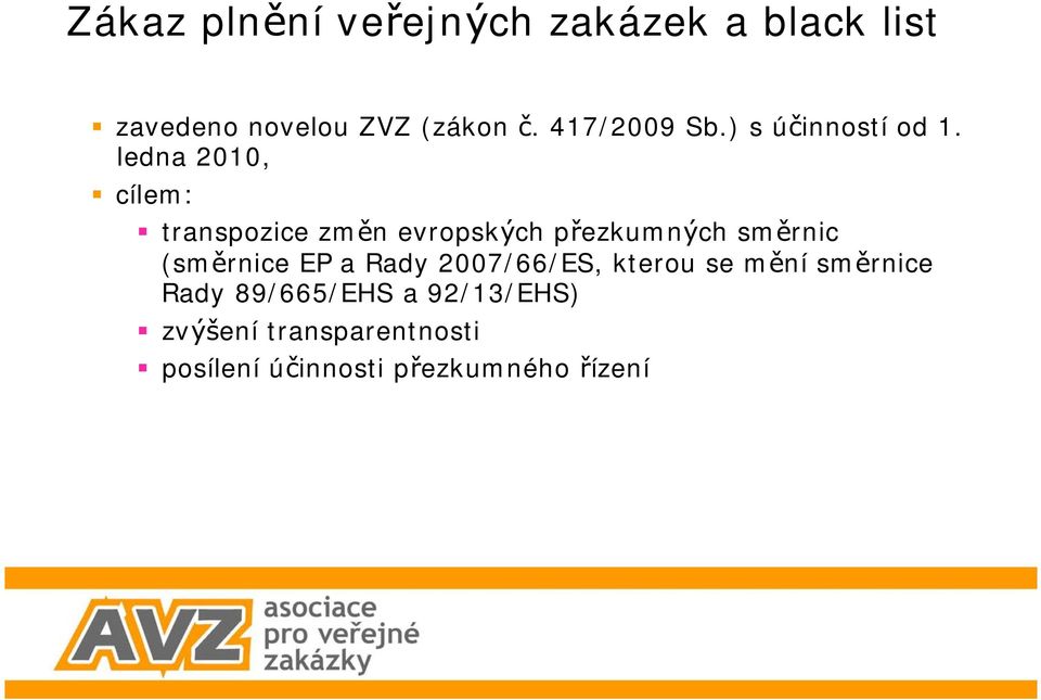 ledna 2010, cílem: transpozice změn evropských přezkumných směrnic (směrnice EP