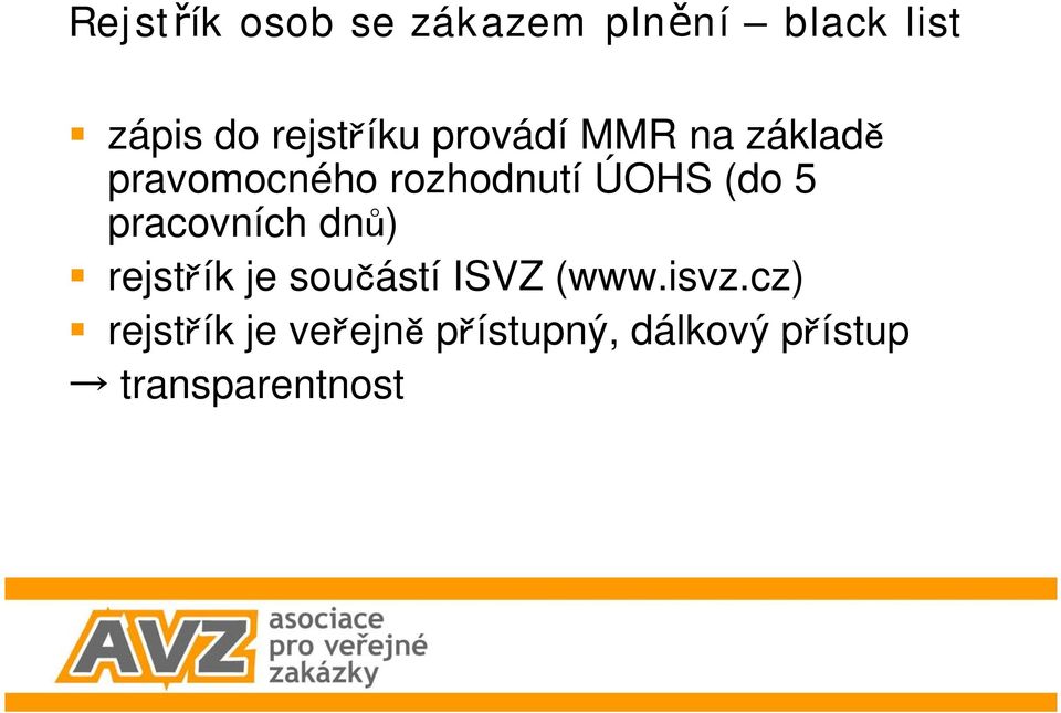 5 pracovních dn ) rejst ík je sou ástí ISVZ (www.isvz.