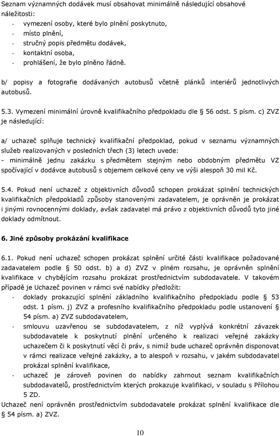 Vymezení minimální úrovně kvalifikačního předpokladu dle 56 odst. 5 písm.