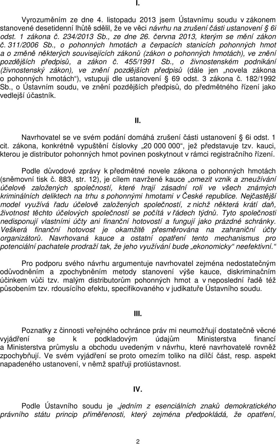 , o pohonných hmotách a čerpacích stanicích pohonných hmot a o změně některých souvisejících zákonů (zákon o pohonných hmotách), ve znění pozdějších předpisů, a zákon č. 455/1991 Sb.