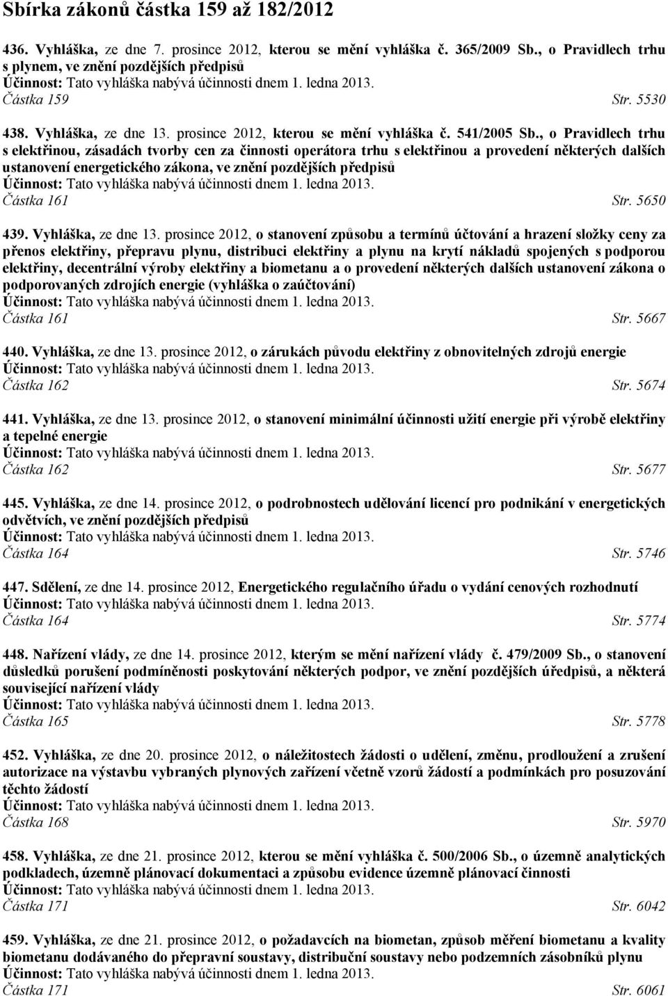 prosince 2012, kterou se mění vyhláška č. 541/2005 Sb.