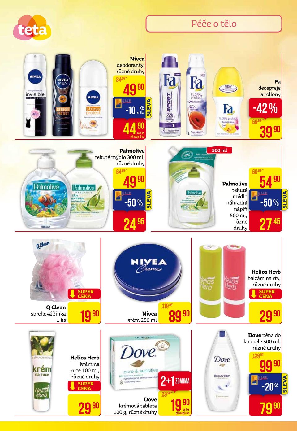 Helios Herb balzám na rty, Q Clean sprchová žínka 1 ks 19 Nivea krém 250 ml 119 89 29 Dove pěna do koupele