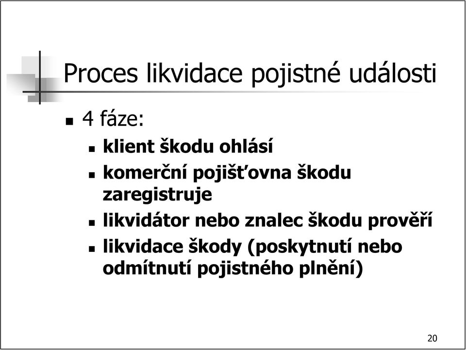 zaregistruje likvidátor nebo znalec škodu prověří