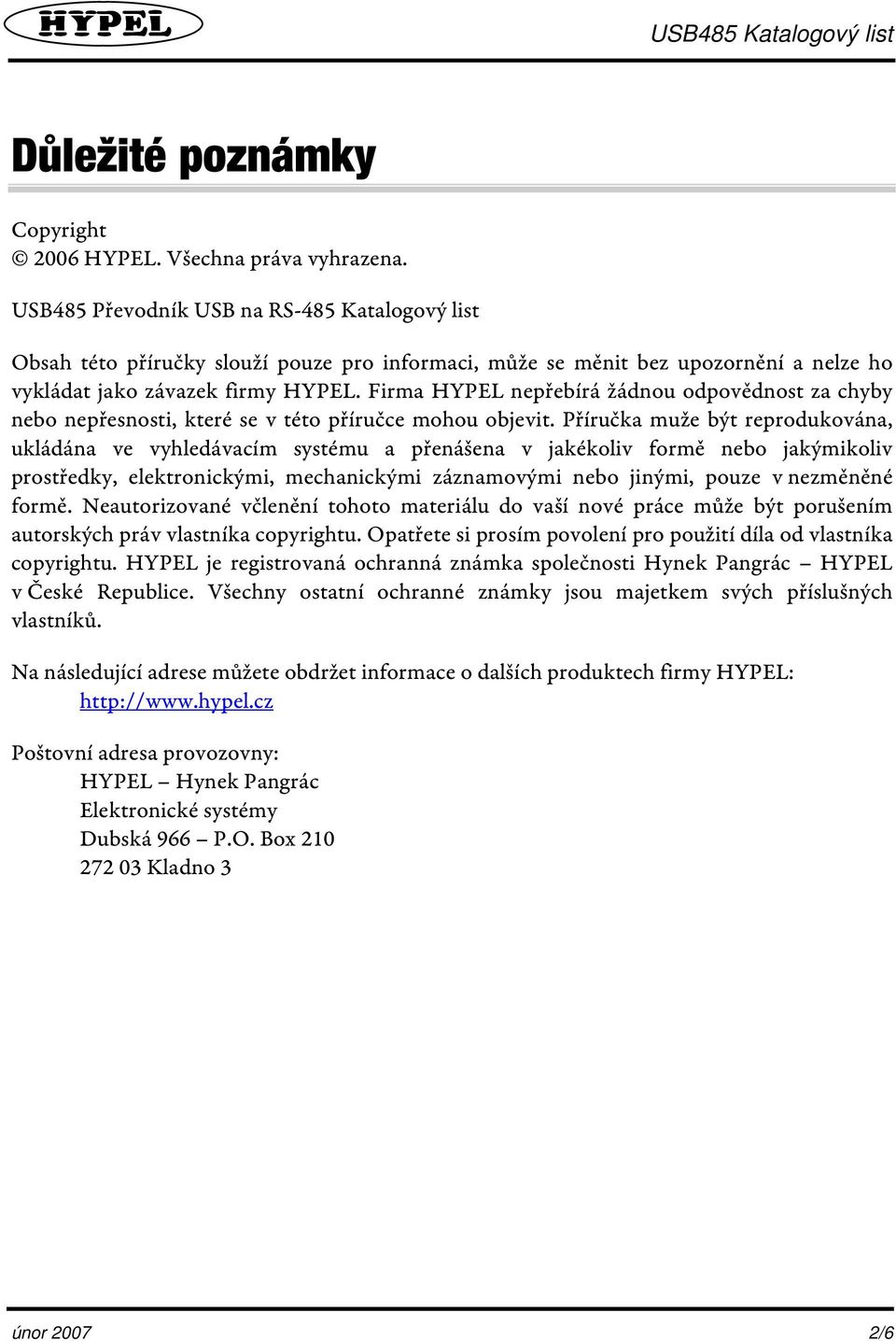 Firma HYPEL nepřebírá žádnou odpovědnost za chyby nebo nepřesnosti, které se v této příručce mohou objevit.