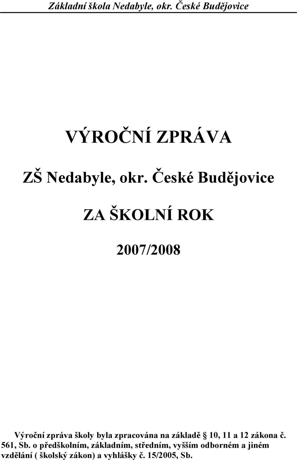 na základě 10, 11 a 12 zákona č. 561, Sb.