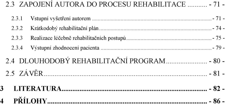 ..- 75-2.3.4 Výstupní zhodnocení pacienta...- 79-2.