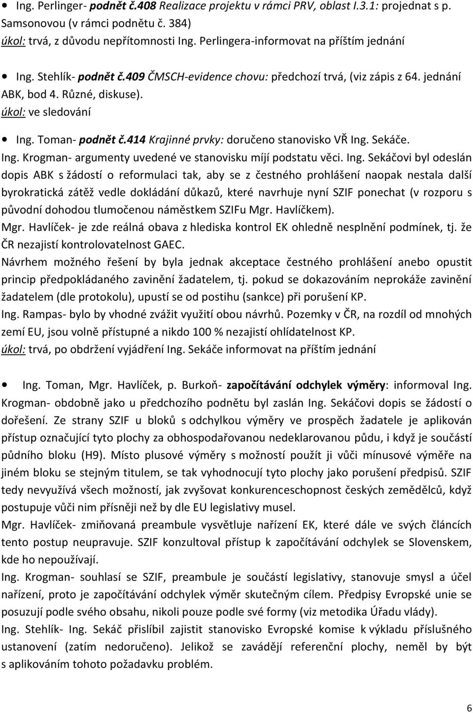 414 Krajinné prvky: doručeno stanovisko VŘ Ing.