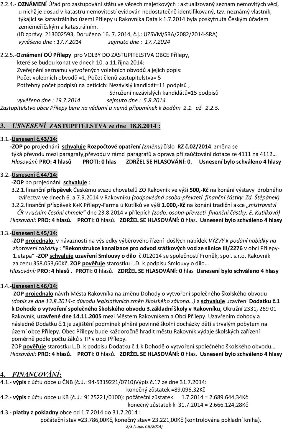 7.2014 sejmuto dne : 17.7.2024 2.2.5.-Oznámení OÚ Přílepy pro VOLBY DO ZASTUPITELSTVA OBCE Přílepy, které se budou konat ve dnech 10. a 11.