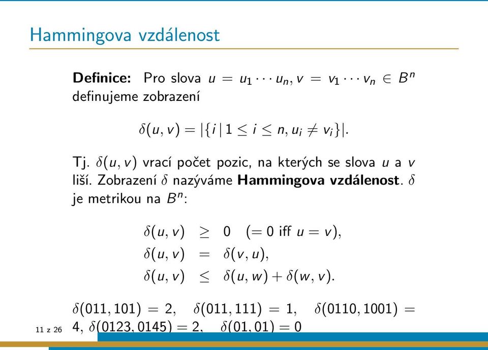 Zobrazení δ nazýváme Hammingova vzdálenost.