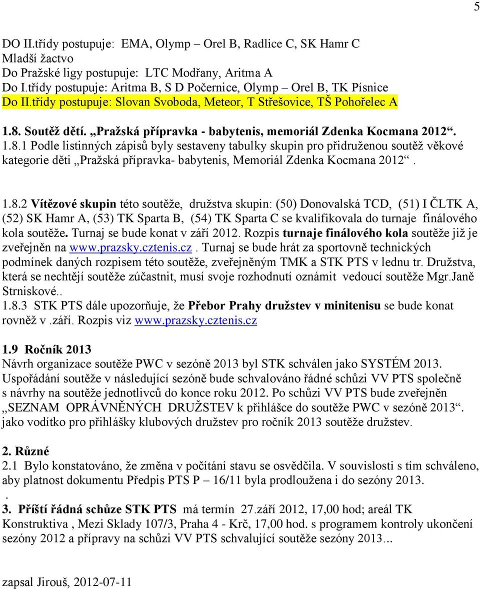 Praţská přípravka - babytenis, memoriál Zdenka Kocmana 2012. 1.8.