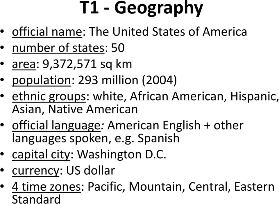 Native American official language: American English + other languages spoken, e.g. Spanish capital city: Washington D.