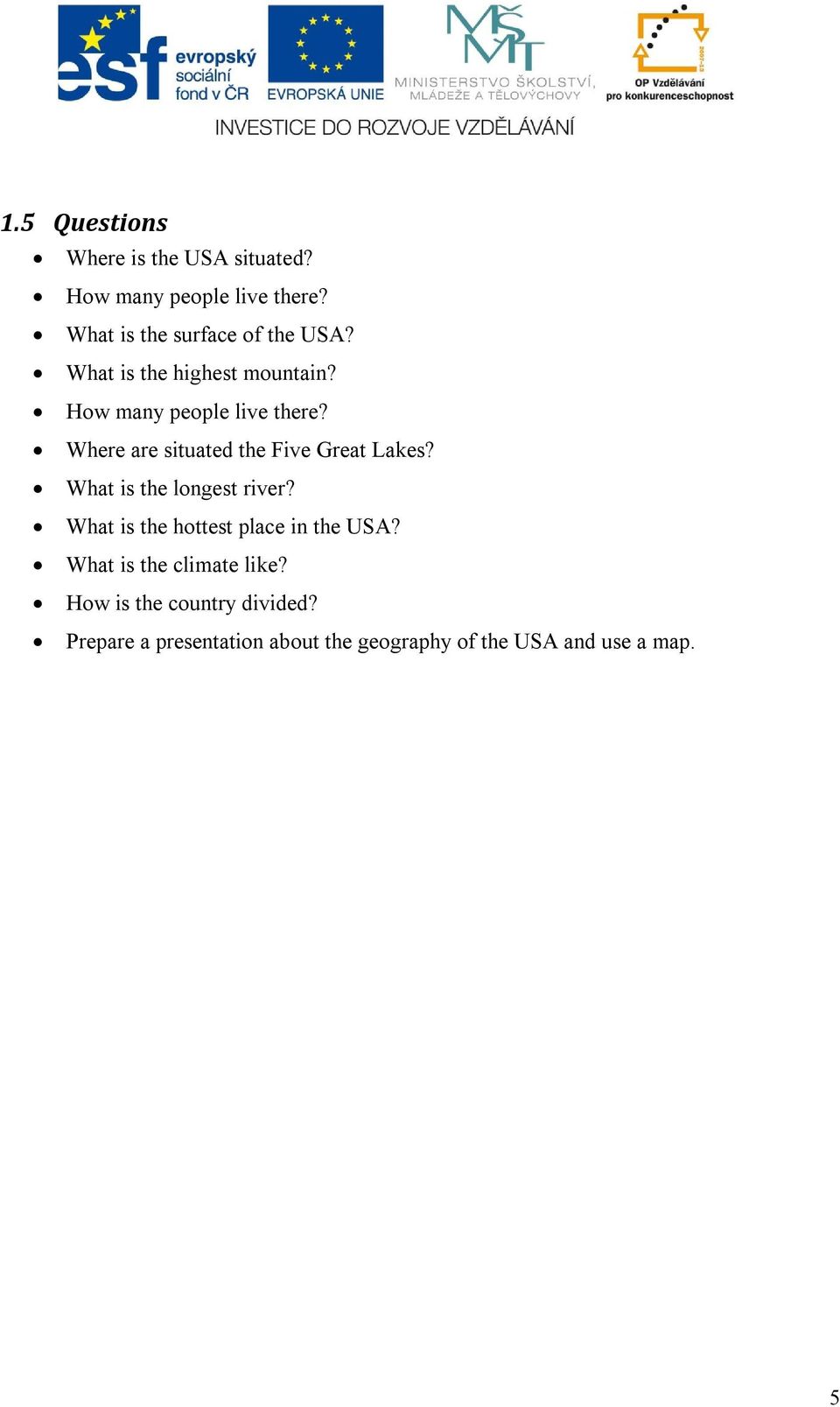 Where are situated the Five Great Lakes? What is the longest river?