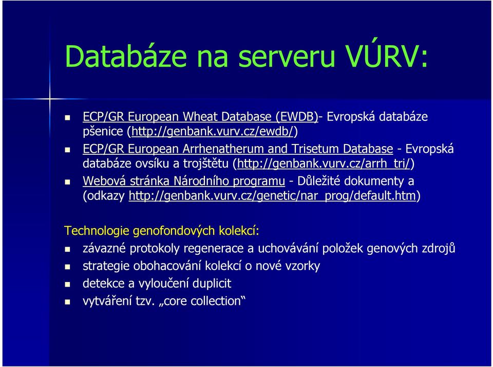 cz/arrh_tri/) Webová stránka Národního programu -Důležité dokumenty a (odkazy http://genbank.vurv.cz/genetic/nar_prog/default.