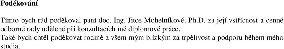 za její vstřícnost a cenné odborné rady udělené při