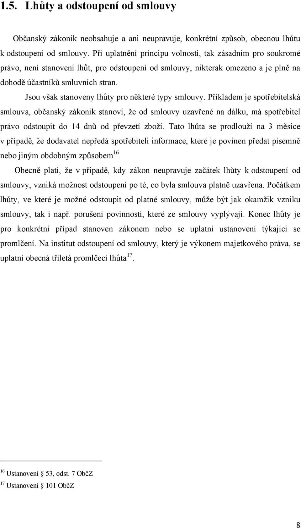 Jsou však stanoveny lhůty pro některé typy smlouvy.