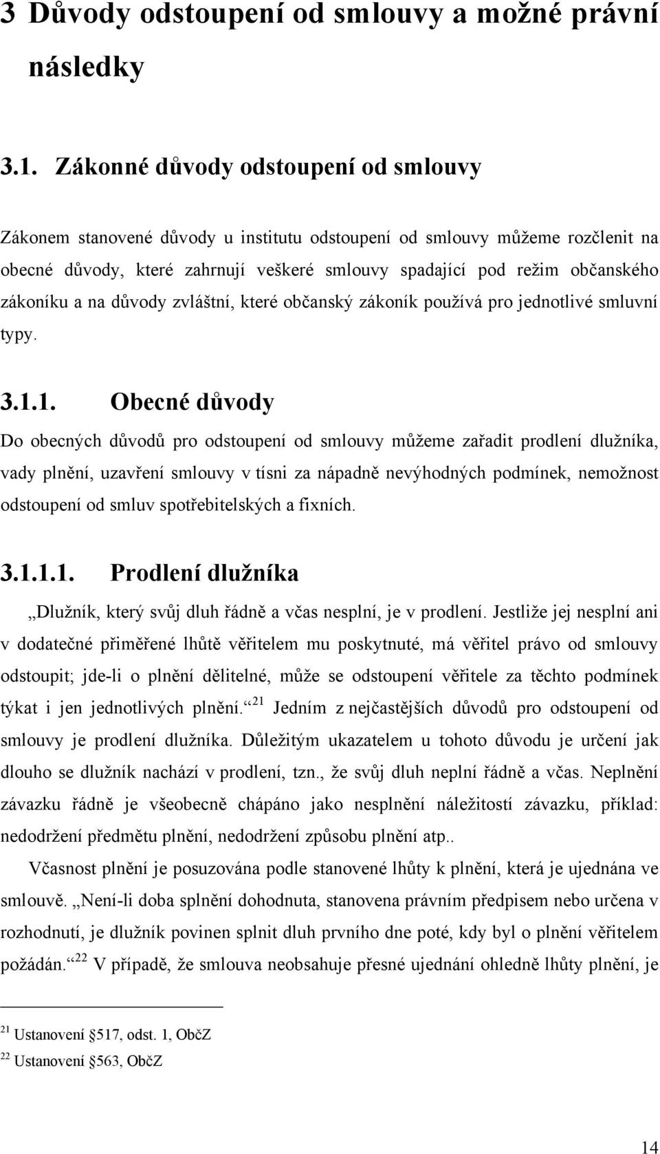 zákoníku a na důvody zvláštní, které občanský zákoník pouţívá pro jednotlivé smluvní typy. 3.1.