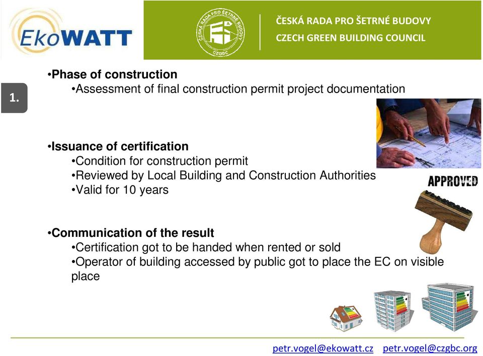 Construction Authorities Valid for 10 years Communication of the result Certification got to