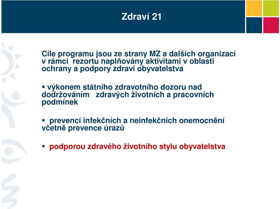 zdravotního dozoru nad dodržováním zdravých životních a pracovních podmínek prevencí