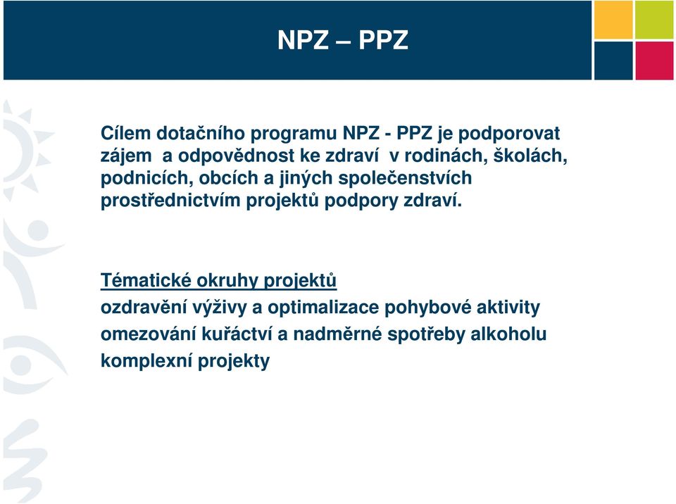 prostřednictvím projektů podpory zdraví.