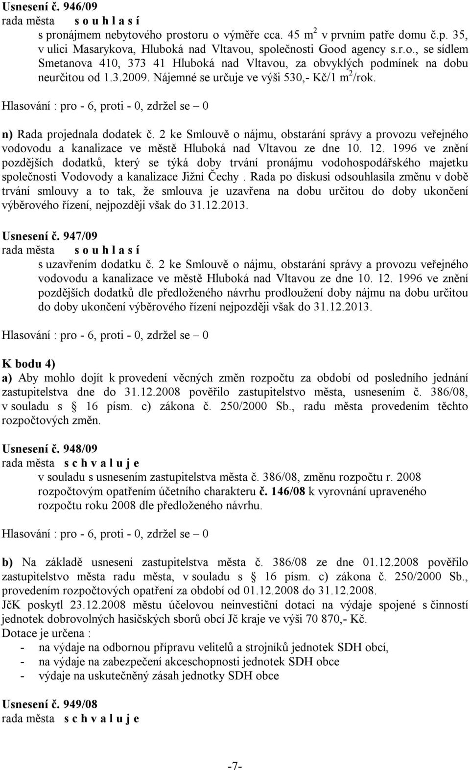 2 ke Smlouvě o nájmu, obstarání správy a provozu veřejného vodovodu a kanalizace ve městě Hluboká nad Vltavou ze dne 10. 12.