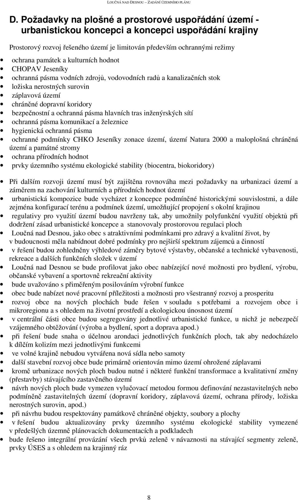 pásma hlavních tras inženýrských sítí ochranná pásma komunikací a železnice hygienická ochranná pásma ochranné podmínky CHKO Jeseníky zonace území, území Natura 2000 a maloplošná chráněná území a