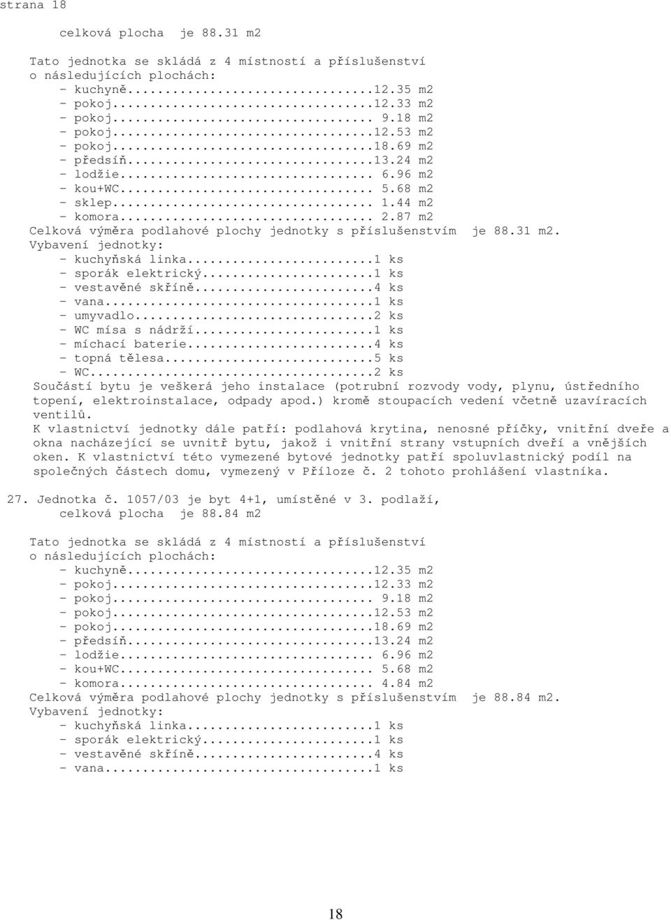 jednotky s příslušenstvím je 88.31 m2. 27.