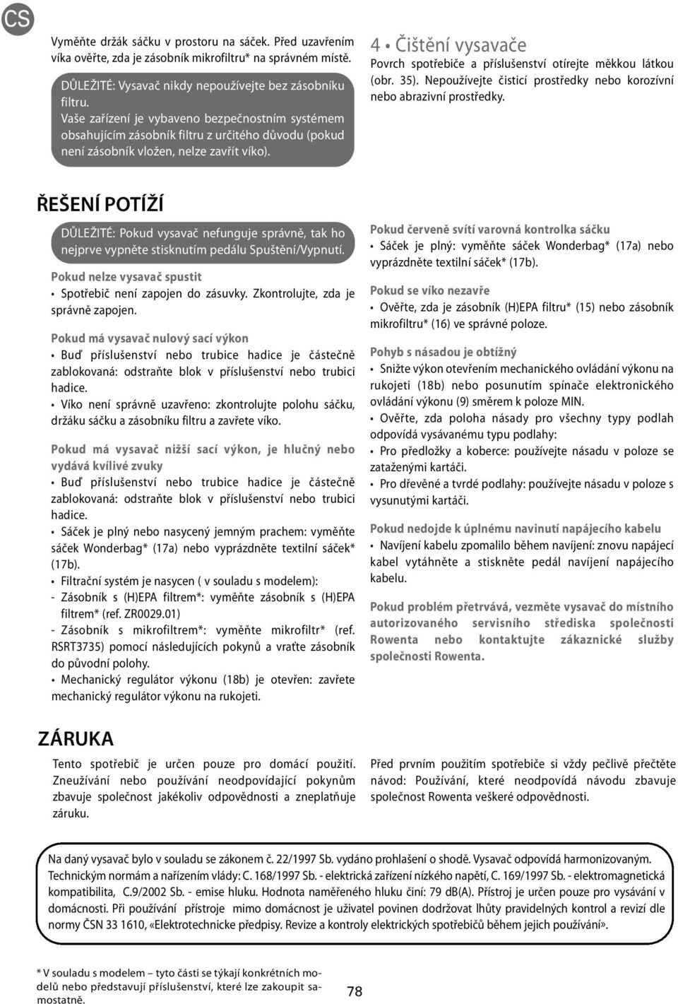 4 Čištění vysavače Povrch spotřebiče a příslušenství otírejte měkkou látkou (obr. 35). Nepoužívejte čisticí prostředky nebo korozívní nebo abrazivní prostředky.